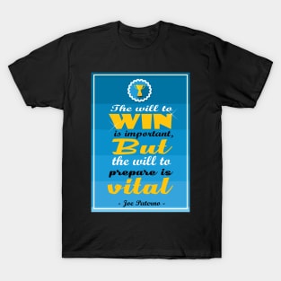 The will to win is important, but the will to prepare is vital. T-Shirt